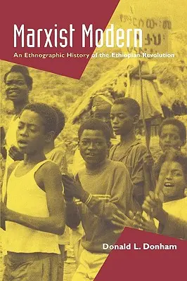 Marxistická moderna: Etnografické dejiny etiópskej revolúcie - Marxist Modern: An Ethnographic History of the Ethiopian Revolution