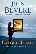 Mimoriadne: Život, ktorý máš žiť - Extraordinary: The Life You're Meant to Live