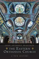 Východná pravoslávna cirkev: Nové dejiny - The Eastern Orthodox Church: A New History