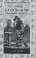 Rozmanitosť pre milovníkov záhrad: Rozprávky o záhradníctve: fakty a folklór v priebehu vekov - A Miscellany for Garden-Lovers: Facts and Folklore Through the Ages