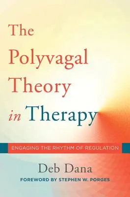 Polyvagálna teória v terapii: Rytmus regulácie - The Polyvagal Theory in Therapy: Engaging the Rhythm of Regulation