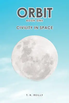 Orbit: Kniha prvá: Zdvorilosť vo vesmíre - Orbit: Book One: Civility in Space