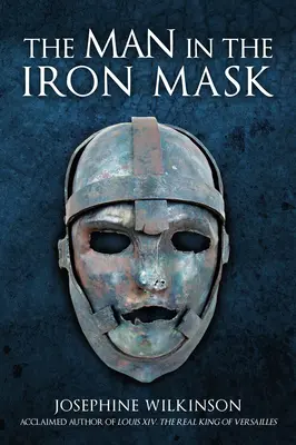 Muž so železnou maskou - Pravda o najslávnejšom európskom väzňovi - Man in the Iron Mask - The Truth about Europe's Most Famous Prisoner