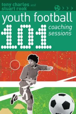 101 tréningov futbalu pre mládež - 101 Youth Football Coaching Sessions