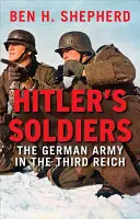 Hitlerovi vojaci: Nemecká armáda v Tretej ríši - Hitler's Soldiers: The German Army in the Third Reich