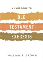Príručka starozákonnej exegézy - A Handbook to Old Testament Exegesis