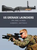 USA granátometníci: M79, M203 a M320 - Us Grenade Launchers: M79, M203, and M320