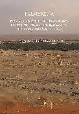 Palmyrena: Publikácia: Palmýra a okolité územie od rímskeho po rané islamské obdobie - Palmyrena: Palmyra and the Surrounding Territory from the Roman to the Early Islamic Period