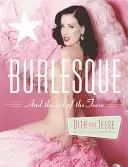 Burlesque and the Art of the Teese/Fetish and the Art of the Teese