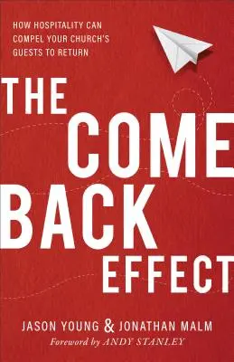 Efekt návratu: Ako môže pohostinnosť prinútiť hostí vášho zboru, aby sa vrátili - The Come Back Effect: How Hospitality Can Compel Your Church's Guests to Return