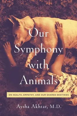 Naša symfónia so zvieratami: O zdraví, empatii a našich spoločných osudoch - Our Symphony with Animals: On Health, Empathy, and Our Shared Destinies