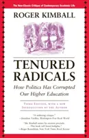Tenured Radicals: Ako politika skorumpovala naše vysoké školstvo, 3. vydanie - Tenured Radicals: How Politics Has Corrupted Our Higher Education, 3rd Edition