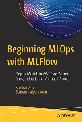 Začiatky práce s Mlops pomocou Mlflow: Nasadenie modelov v Aws Sagemaker, Google Cloud a Microsoft Azure - Beginning Mlops with Mlflow: Deploy Models in Aws Sagemaker, Google Cloud, and Microsoft Azure