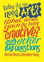 Prečo potrebujeme umenie? Čo získame tým, že budeme tvoriví? A ďalšie dôležité otázky - Why do we need art? What do we gain by being creative? And other big questions