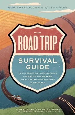 Sprievodca prežitím na cestách: Tipy a triky na plánovanie trasy, balenie a prípravu na akékoľvek neočakávané stretnutie na ceste - The Road Trip Survival Guide: Tips and Tricks for Planning Routes, Packing Up, and Preparing for Any Unexpected Encounter Along the Way