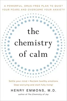 The Chemistry of Calm (Chémia pokoja): Kľúčové slová: Mocný plán bez liekov na utíšenie strachu a prekonanie úzkosti - The Chemistry of Calm: A Powerful, Drug-Free Plan to Quiet Your Fears and Overcome Your Anxiety