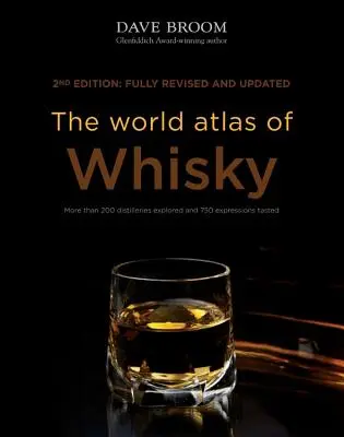 Atlas sveta whisky: viac ako 200 liehovarov a 750 ochutnaných druhov - The World Atlas of Whisky: More Than 200 Distilleries Explored and 750 Expressions Tasted