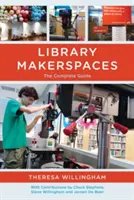 Library Makerspaces: Kompletný sprievodca - Library Makerspaces: The Complete Guide