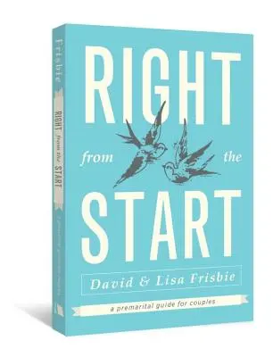 Hneď od začiatku: Predmanželská príručka pre páry - Right from the Start: A Premarital Guide for Couples