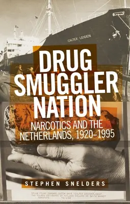 Národ pašerákov drog: Narkománia a Holandsko, 1920-1995 - Drug Smuggler Nation: Narcotics and the Netherlands, 1920-1995