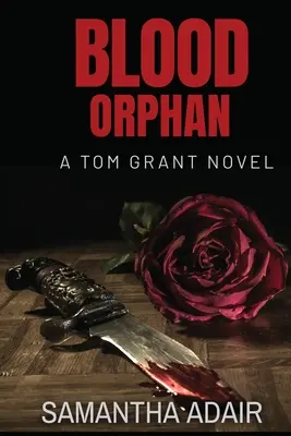 Krvavá sirota: román Toma Granta - Blood Orphan: A Tom Grant Novel