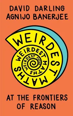 Najčudnejšia matematika: Na hraniciach rozumu - Weirdest Maths: At the Frontiers of Reason