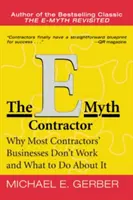 Dodávateľ E-Myth: Prečo väčšina podnikateľov nefunguje a čo s tým robiť - The E-Myth Contractor: Why Most Contractors' Businesses Don't Work and What to Do about It
