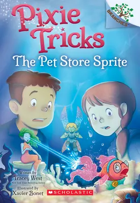 Šprintér zo zverinca: Kniha pobočiek (Pixie Tricks #3), 3 - The Pet Store Sprite: A Branches Book (Pixie Tricks #3), 3