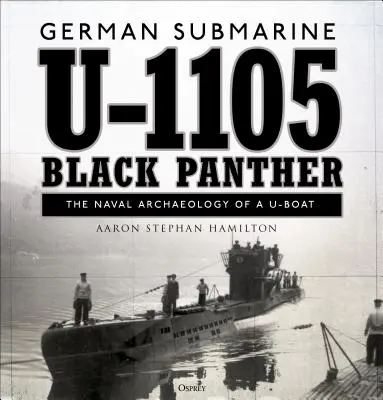 Nemecká ponorka U-1105 „čierny panter“: Námorná archeológia ponorky U-Boat - German Submarine U-1105 'black Panther': The Naval Archaeology of a U-Boat