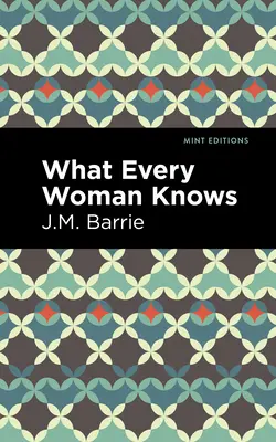 Čo vie každá žena - What Every Woman Knows