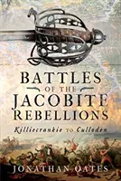 Bitky jakobitských povstaní: Od Killiecrankie po Culloden - Battles of the Jacobite Rebellions: Killiecrankie to Culloden