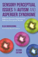 Problémy zmyslového vnímania pri autizme a Aspergerovom syndróme, druhé vydanie: Rôzne zmyslové zážitky - rôzne vnímacie svety - Sensory Perceptual Issues in Autism and Asperger Syndrome, Second Edition: Different Sensory Experiences - Different Perceptual Worlds