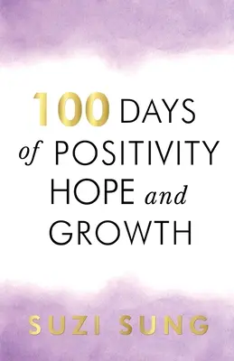 100 dní pozitivity, nádeje a rastu - 100 Days of Positivity, Hope and Growth