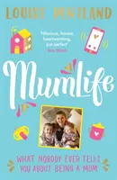 Mumlife (Život mamičiek): Čo vám nikto nikdy nepovie o tom, ako byť mamou - Mumlife: What Nobody Ever Tells You about Being a Mum