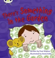 Bug Club Phonics Fiction 1. ročník 4. fáza Set 12 There's Something In the Garden - Bug Club Phonics Fiction Year 1 Phase 4 Set 12 There's Something In the Garden