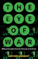 Oko vojny: Vojenské vnímanie od teleskopu po dron - The Eye of War: Military Perception from the Telescope to the Drone