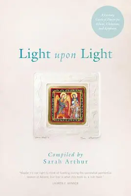 Svetlo na svetle: Svetlo: Literárny sprievodca modlitbou na advent, Vianoce a Zjavenie Pána - Light Upon Light: A Literary Guide to Prayer for Advent, Christmas, and Epiphany