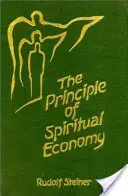 Princíp duchovnej ekonómie: V súvislosti s otázkami reinkarnácie aspekt duchovného vedenia človeka - The Principle of Spiritual Economy: In Connection with Questions of Reincarnation an Aspect of the Spiritual Guidance of Man
