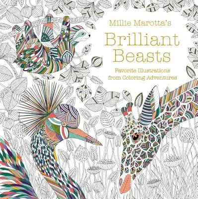 Millie Marotta's Brilliant Beasts (Brilantné zvieratá): Obľúbené ilustrácie z maľovaných dobrodružstiev - Millie Marotta's Brilliant Beasts: Favorite Illustrations from Coloring Adventures