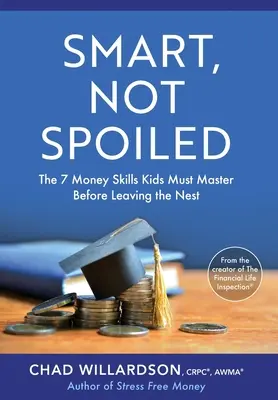 Inteligentný, nie rozmaznaný: 7 peňažných zručností, ktoré si deti musia osvojiť pred opustením hniezda - Smart, Not Spoiled: The 7 Money Skills Kids Must Master Before Leaving the Nest