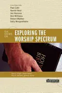 Skúmanie spektra uctievania: 6 pohľadov - Exploring the Worship Spectrum: 6 Views