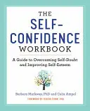 The Self Confidence Workbook (Pracovná kniha o sebadôvere): Príručka na prekonanie pochybností o sebe samom a zlepšenie sebavedomia - The Self Confidence Workbook: A Guide to Overcoming Self-Doubt and Improving Self-Esteem
