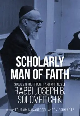 Učený muž viery: Soloveitchika. - Scholarly Man of Faith: Studies in the Thought and Writings of Rabbi Joseph B. Soloveitchik