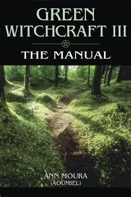 Zelené čarodejníctvo: Príručka - Green Witchcraft: The Manual