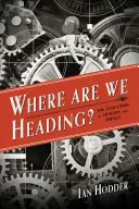 Kam smerujeme? Vývoj ľudí a vecí - Where Are We Heading?: The Evolution of Humans and Things