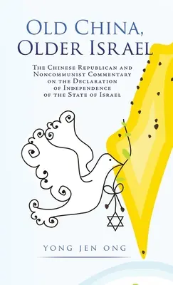 Stará Čína, starší Izrael: Čínsky republikánsky a nekomunistický komentár k vyhláseniu nezávislosti štátu Izrael - Old China, Older Israel: The Chinese Republican and Noncommunist Commentary on the Declaration of Independence of the State of Israel