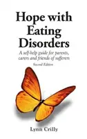 Hope with Eating Disorders Second Edition (Nádej s poruchami príjmu potravy, druhé vydanie) - svojpomocná príručka pre rodičov, opatrovníkov a priateľov trpiacich - Hope with Eating Disorders Second Edition - A self-help guide for parents, carers and friends of sufferers