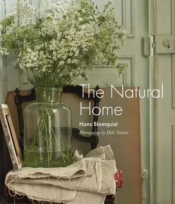 Prírodný domov: Kreatívny interiér inšpirovaný krásou prírody - The Natural Home: Creative Interiors Inspired by the Beauty of the Natural World