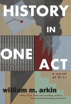 Dejiny v jednom dejstve: Román o 11. septembri - History in One Act: A Novel of 9/11