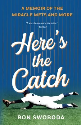 Tu je ten úlovok: Spomienky na zázračné Mets a ďalšie - Here's the Catch: A Memoir of the Miracle Mets and More